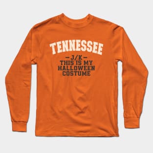 Tennessee - Just Kidding This Is My Halloween Costume Long Sleeve T-Shirt